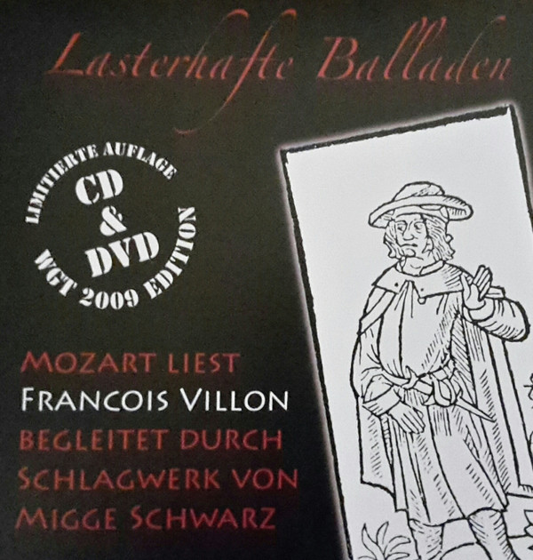Mozart liest Francois Villon - Die lasterhaften Balladen